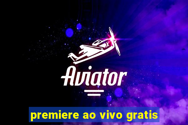 premiere ao vivo gratis